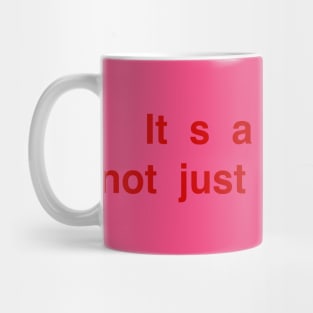 Is a bad life not just a bad day Mug